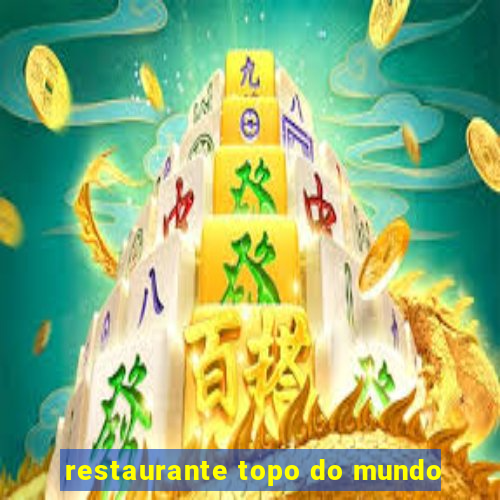 restaurante topo do mundo